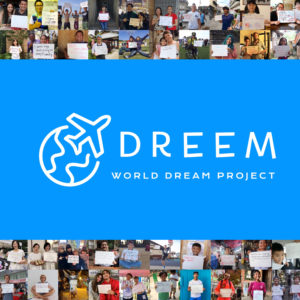 DREEM | 世界ドリームプロジェクト WORLD DREAM PROJECT – 夢をもつワクワクを世界中に！ Sparks of Joy with dreams for everyone.